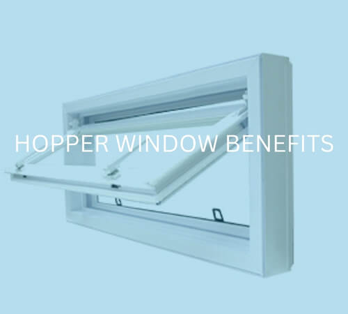 hopper windows benefits