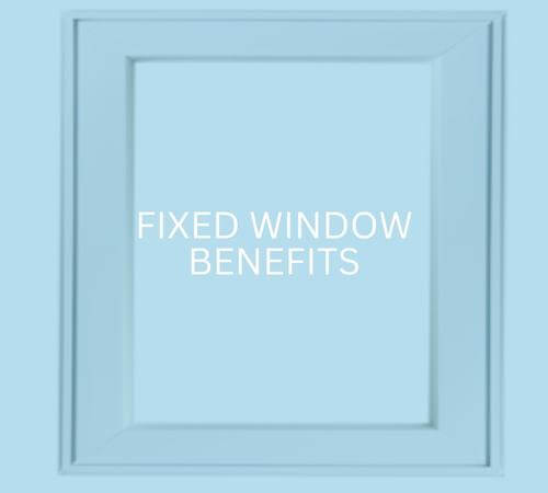 Northshield fixed window benefits