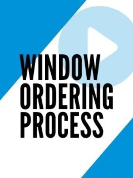 Window Ordering Process Video